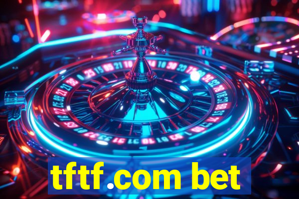 tftf.com bet